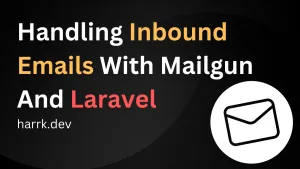 Handling inbound emails with Mailgun and Laravel