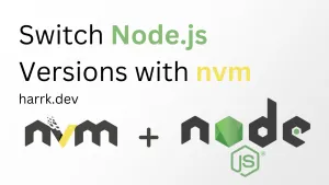 How To Switch Between Node.js Versions Using nvm